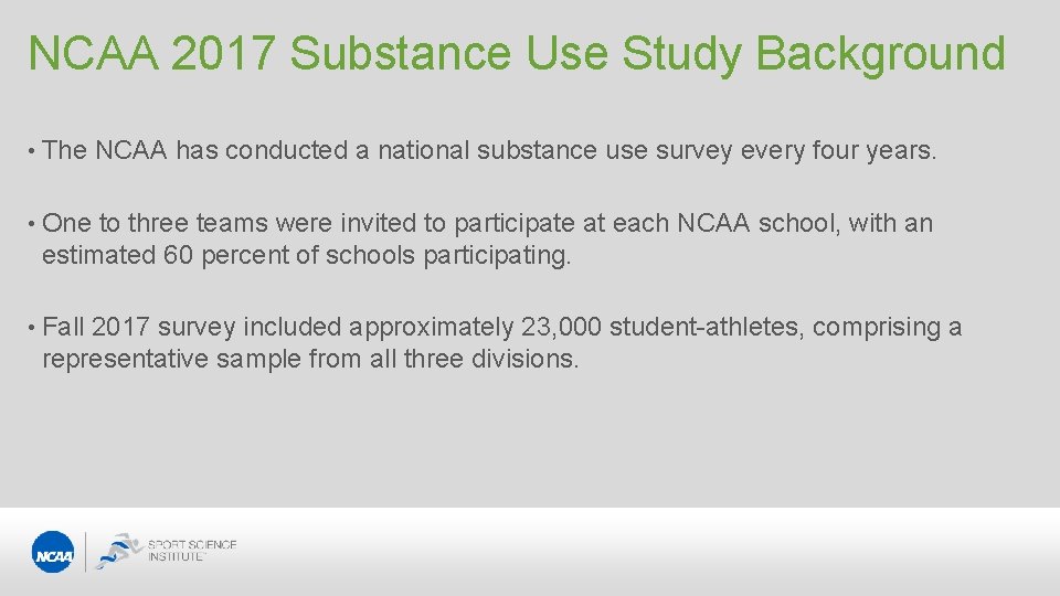 NCAA 2017 Substance Use Study Background • The NCAA has conducted a national substance