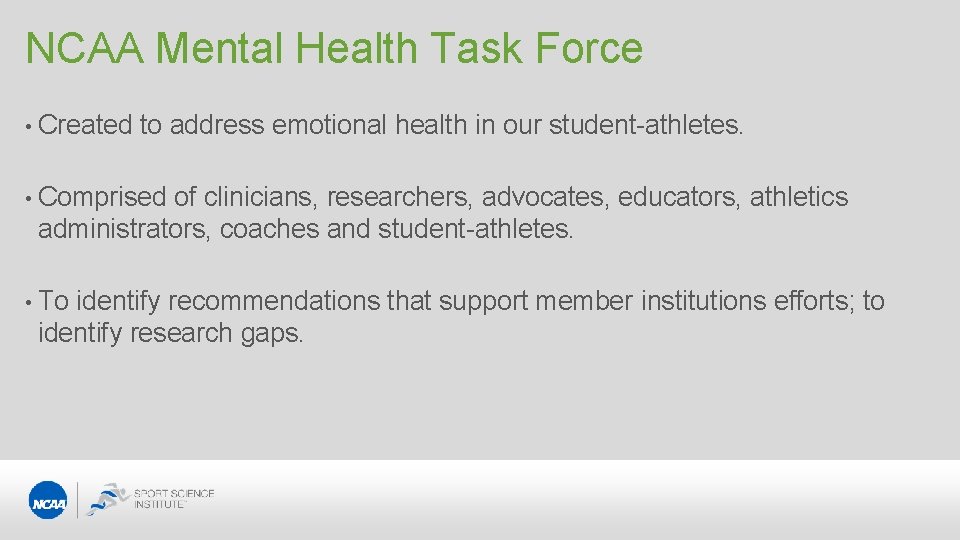 NCAA Mental Health Task Force • Created to address emotional health in our student-athletes.