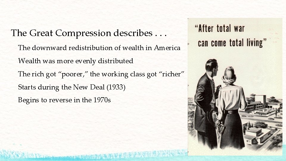 The Great Compression describes. . . The downward redistribution of wealth in America Wealth