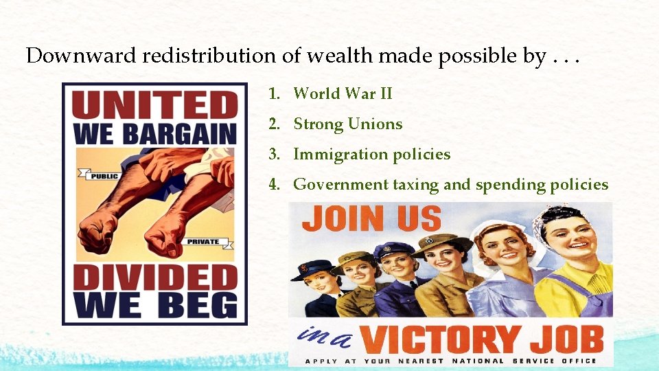 Downward redistribution of wealth made possible by. . . 1. World War II 2.