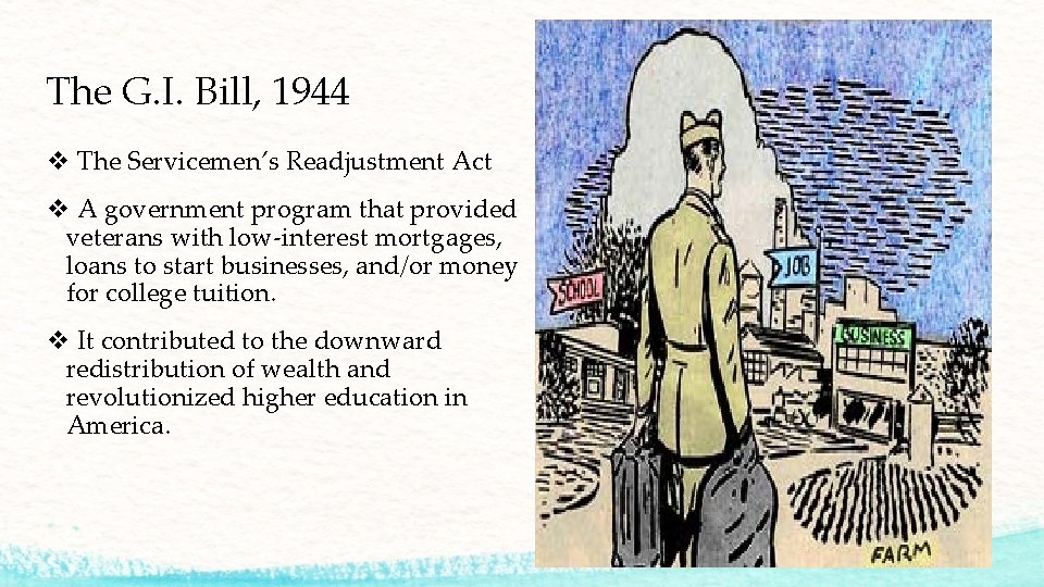 The G. I. Bill, 1944 v The Servicemen’s Readjustment Act v A government program