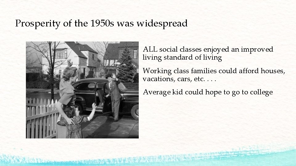 Prosperity of the 1950 s was widespread ALL social classes enjoyed an improved living