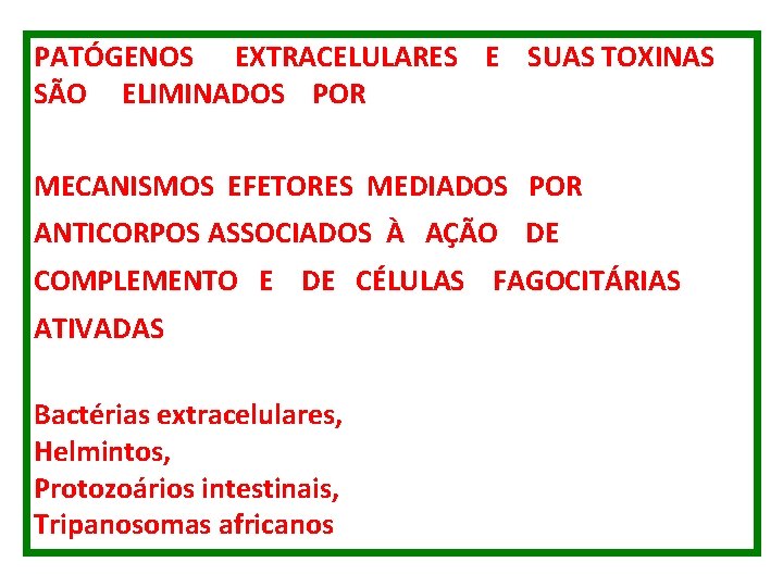 PATÓGENOS EXTRACELULARES E SUAS TOXINAS SÃO ELIMINADOS POR MECANISMOS EFETORES MEDIADOS POR ANTICORPOS ASSOCIADOS