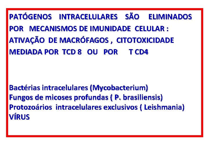 PATÓGENOS INTRACELULARES SÃO ELIMINADOS POR MECANISMOS DE IMUNIDADE CELULAR : ATIVAÇÃO DE MACRÓFAGOS ,