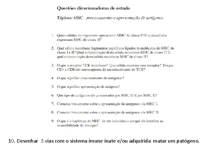 10. Desenhar 3 vias com o sistema imune inate e/ou adquirida matar um patógeno.