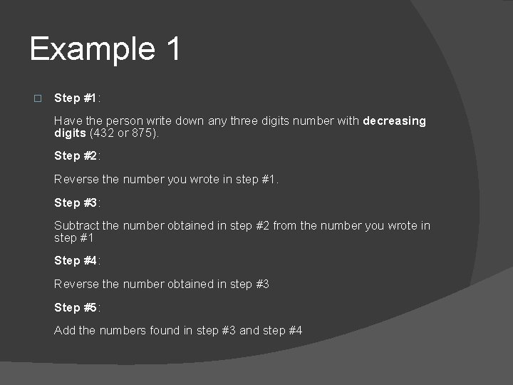 Example 1 � Step #1: Have the person write down any three digits number