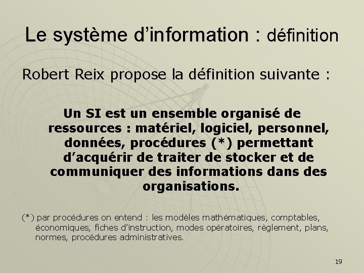 Le système d’information : définition Robert Reix propose la définition suivante : Un SI