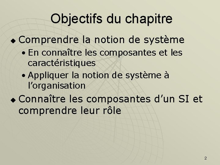 Objectifs du chapitre u Comprendre la notion de système • En connaître les composantes