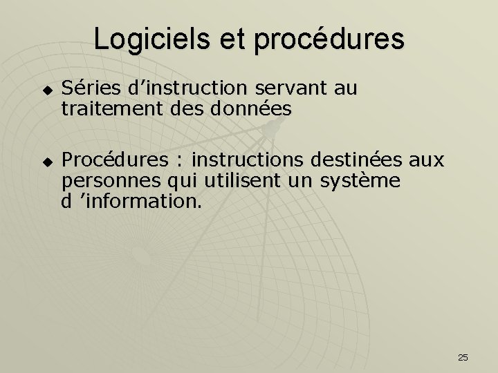 Logiciels et procédures u u Séries d’instruction servant au traitement des données Procédures :