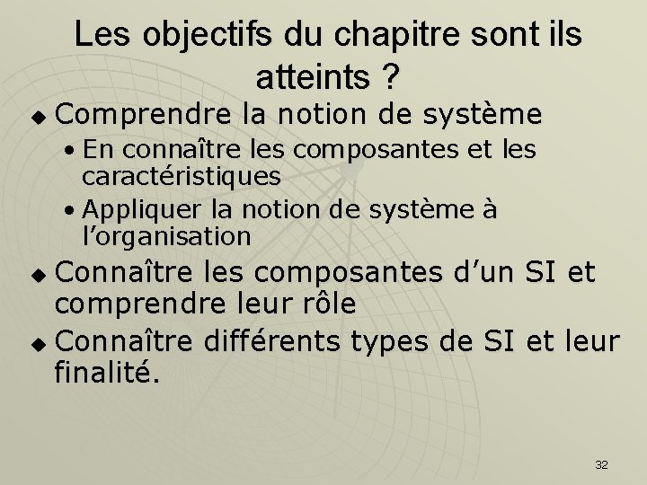 Les objectifs du chapitre sont ils atteints ? u Comprendre la notion de système