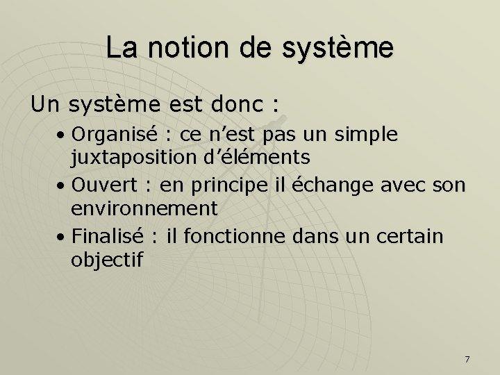 La notion de système Un système est donc : • Organisé : ce n’est