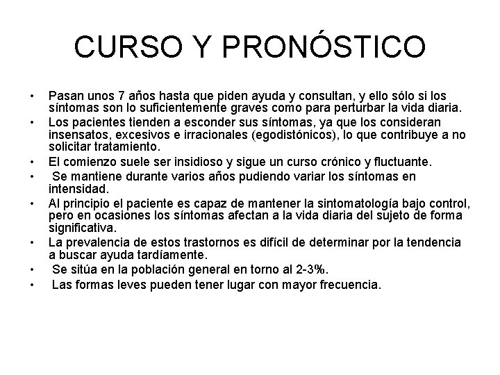 CURSO Y PRONÓSTICO • • Pasan unos 7 años hasta que piden ayuda y