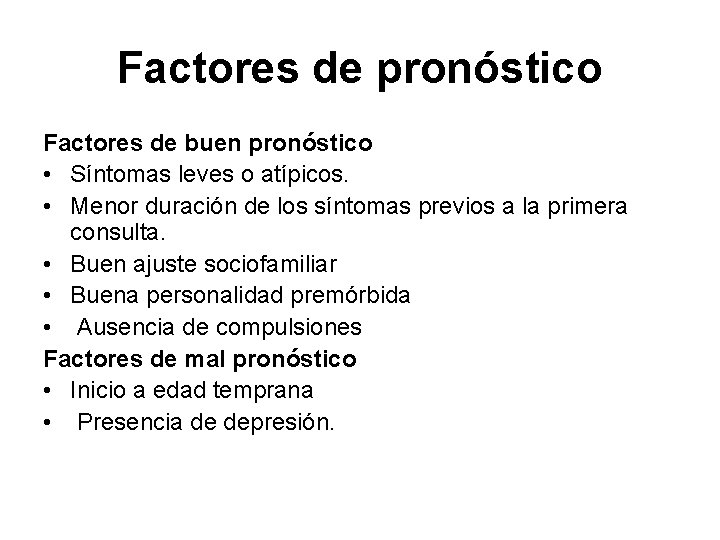 Factores de pronóstico Factores de buen pronóstico • Síntomas leves o atípicos. • Menor