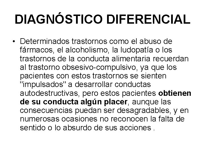 DIAGNÓSTICO DIFERENCIAL • Determinados trastornos como el abuso de fármacos, el alcoholismo, la ludopatía