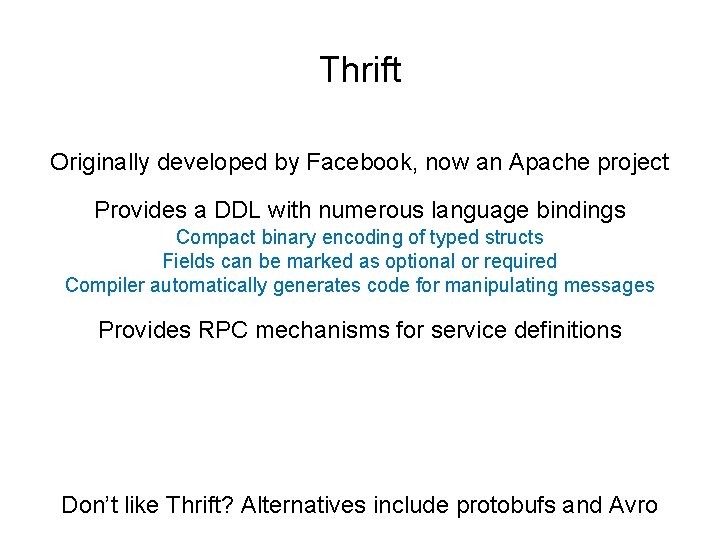 Thrift Originally developed by Facebook, now an Apache project Provides a DDL with numerous