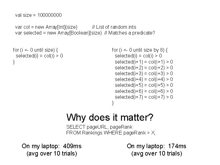 val size = 10000 var col = new Array[Int](size) // List of random ints