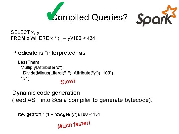 ✓ Compiled Queries? SELECT x, y FROM z WHERE x * (1 – y)/100