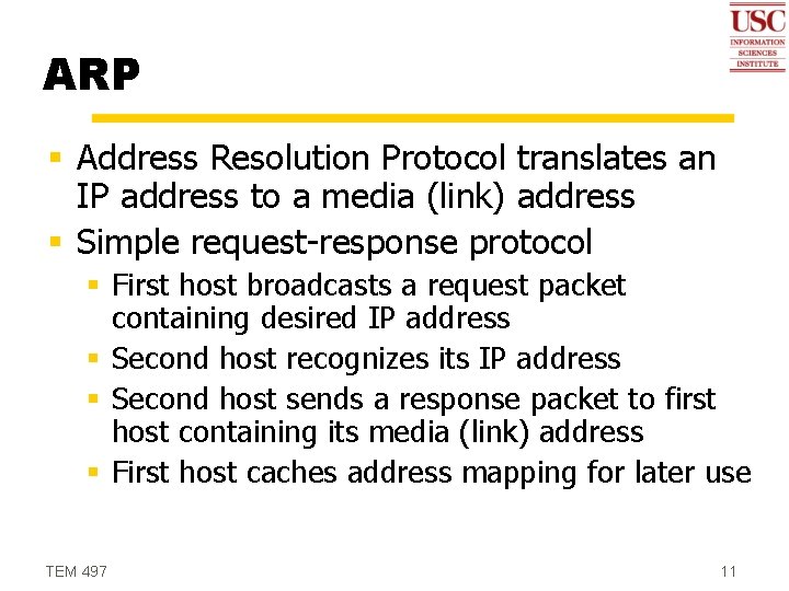 ARP § Address Resolution Protocol translates an IP address to a media (link) address