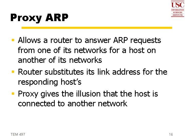 Proxy ARP § Allows a router to answer ARP requests from one of its
