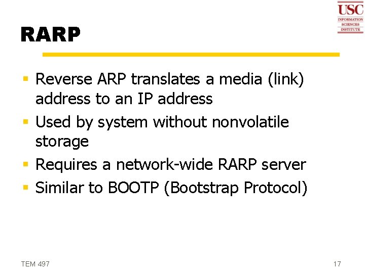 RARP § Reverse ARP translates a media (link) address to an IP address §