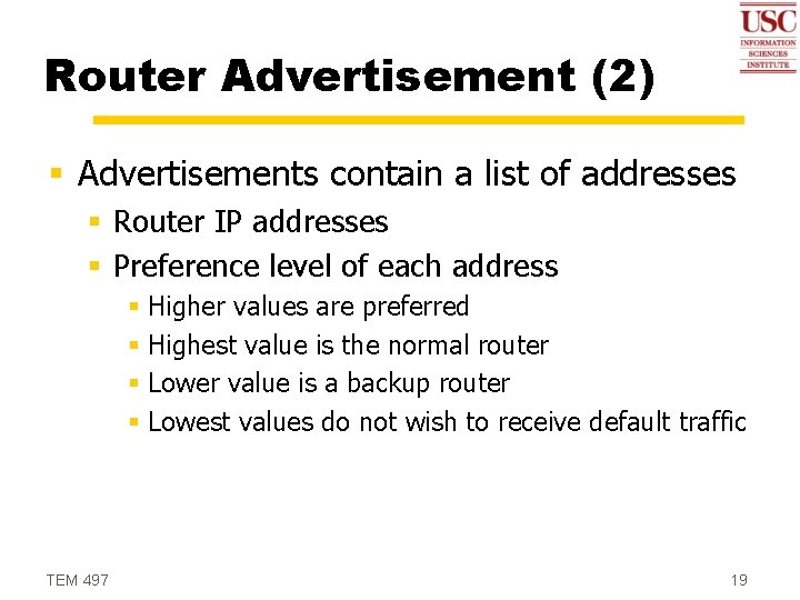 Router Advertisement (2) § Advertisements contain a list of addresses § Router IP addresses