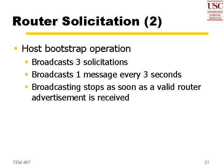 Router Solicitation (2) § Host bootstrap operation § Broadcasts 3 solicitations § Broadcasts 1