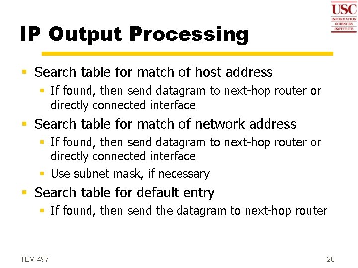 IP Output Processing § Search table for match of host address § If found,