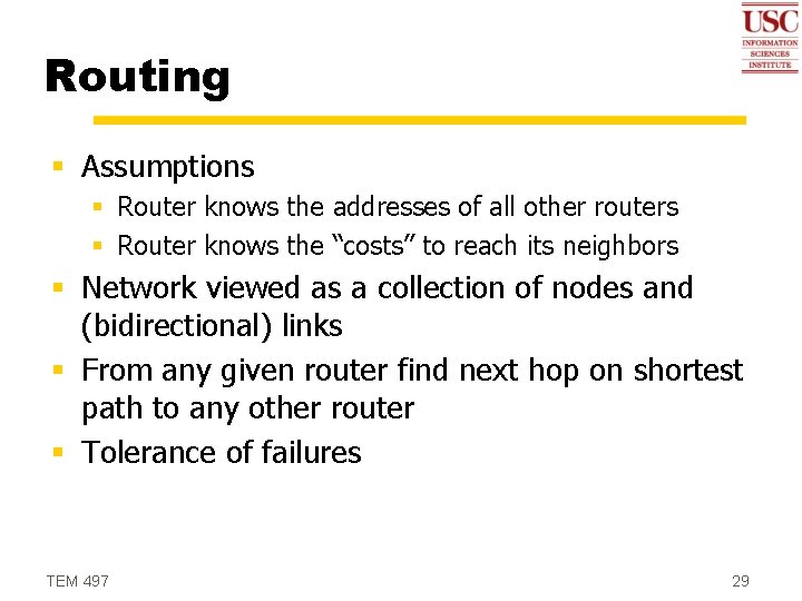 Routing § Assumptions § Router knows the addresses of all other routers § Router