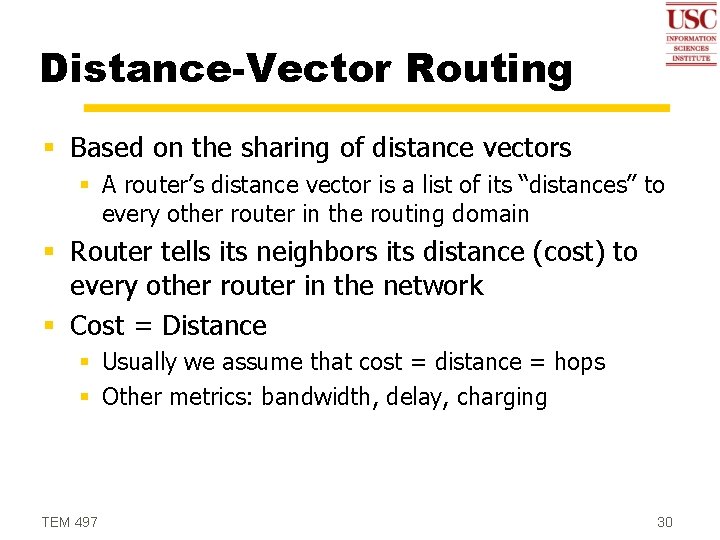 Distance-Vector Routing § Based on the sharing of distance vectors § A router’s distance