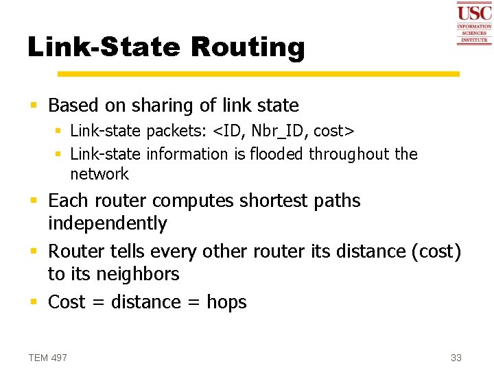 Link-State Routing § Based on sharing of link state § Link-state packets: <ID, Nbr_ID,