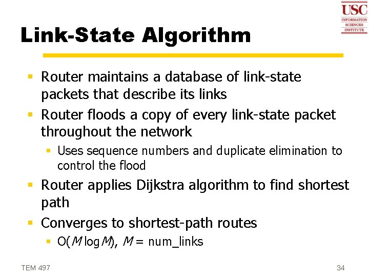 Link-State Algorithm § Router maintains a database of link-state packets that describe its links