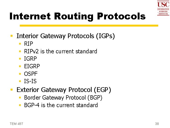 Internet Routing Protocols § Interior Gateway Protocols (IGPs) § § § RIPv 2 is