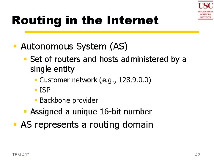 Routing in the Internet § Autonomous System (AS) § Set of routers and hosts