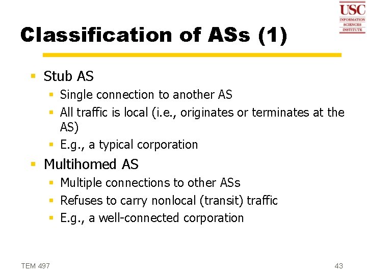 Classification of ASs (1) § Stub AS § Single connection to another AS §