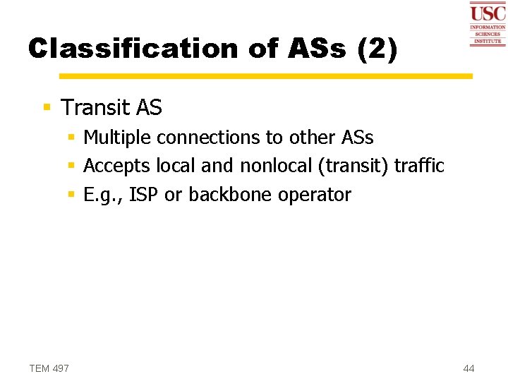 Classification of ASs (2) § Transit AS § Multiple connections to other ASs §