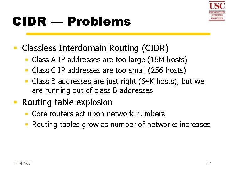 CIDR — Problems § Classless Interdomain Routing (CIDR) § Class A IP addresses are