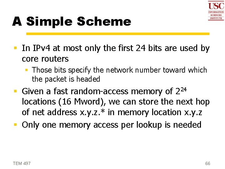A Simple Scheme § In IPv 4 at most only the first 24 bits