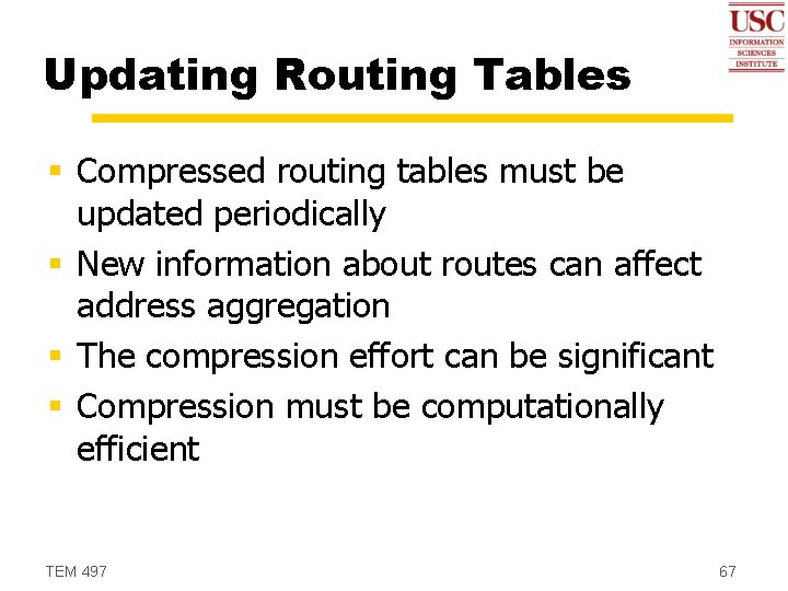 Updating Routing Tables § Compressed routing tables must be updated periodically § New information