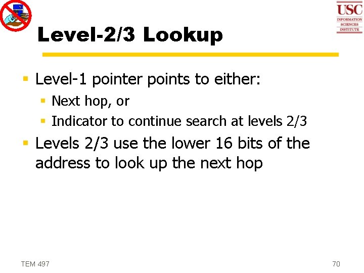 Level-2/3 Lookup § Level-1 pointer points to either: § Next hop, or § Indicator