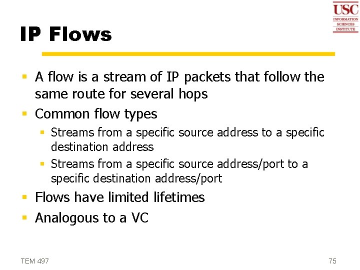 IP Flows § A flow is a stream of IP packets that follow the