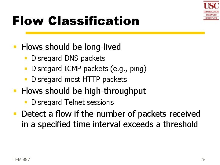 Flow Classification § Flows should be long-lived § Disregard DNS packets § Disregard ICMP