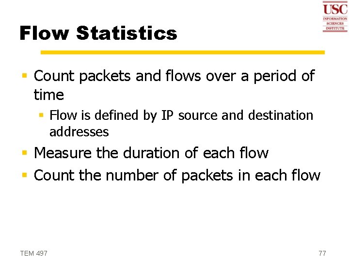 Flow Statistics § Count packets and flows over a period of time § Flow