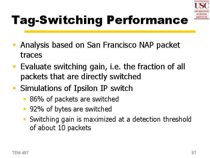 Tag-Switching Performance § Analysis based on San Francisco NAP packet traces § Evaluate switching