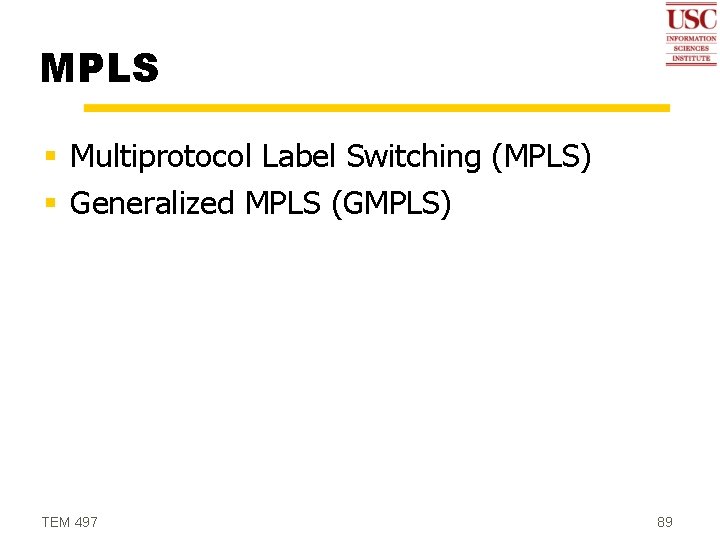 MPLS § Multiprotocol Label Switching (MPLS) § Generalized MPLS (GMPLS) TEM 497 89 