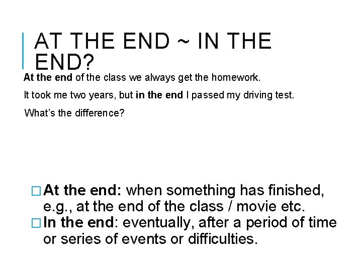 AT THE END ~ IN THE END? At the end of the class we