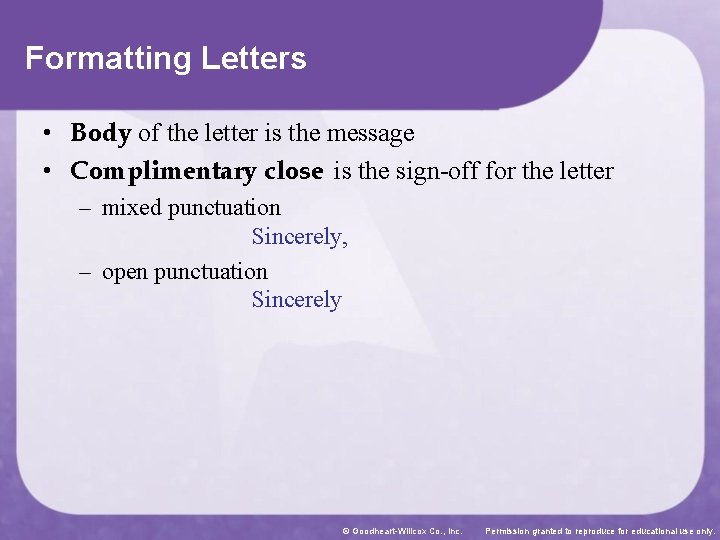 Formatting Letters • Body of the letter is the message • Complimentary close is