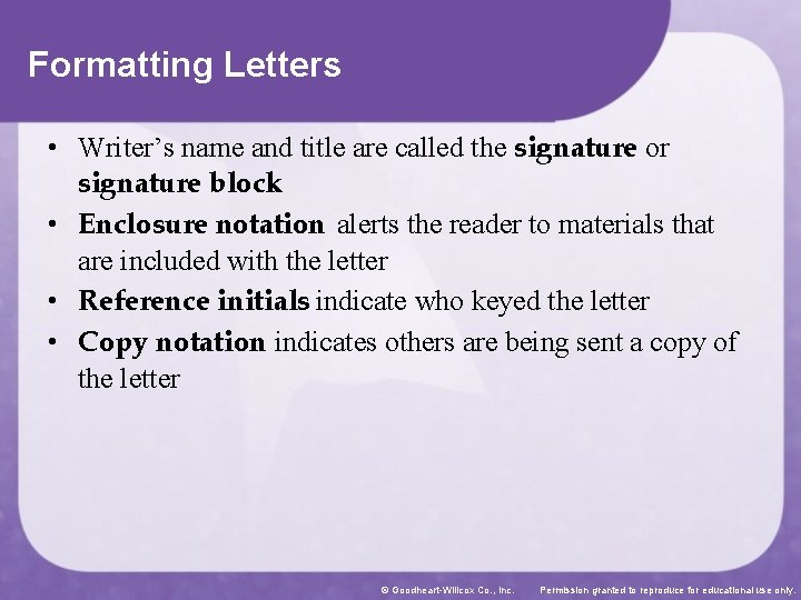 Formatting Letters • Writer’s name and title are called the signature or signature block