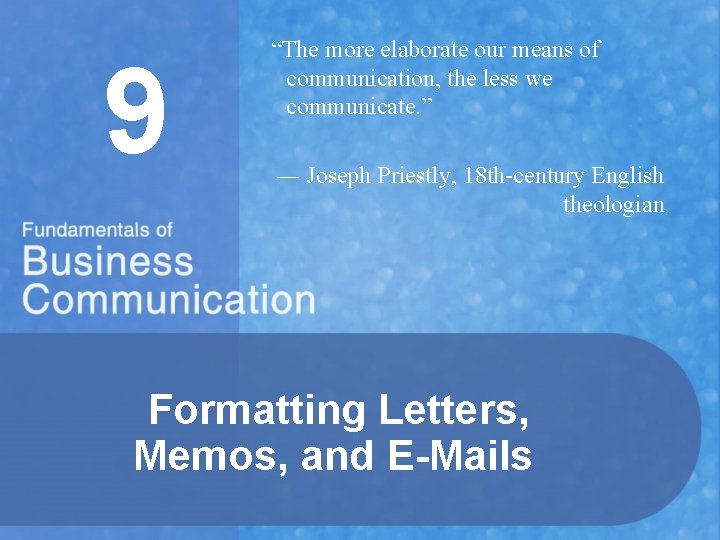 9 “The more elaborate our means of communication, the less we communicate. ” ―