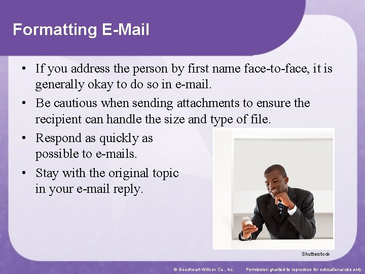 Formatting E-Mail • If you address the person by first name face-to-face, it is