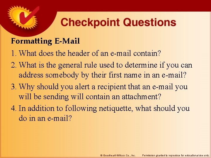 Formatting E-Mail 1. What does the header of an e-mail contain? 2. What is